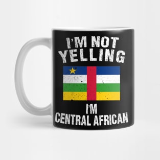 I'm Not Yelling I'm Central African Mug